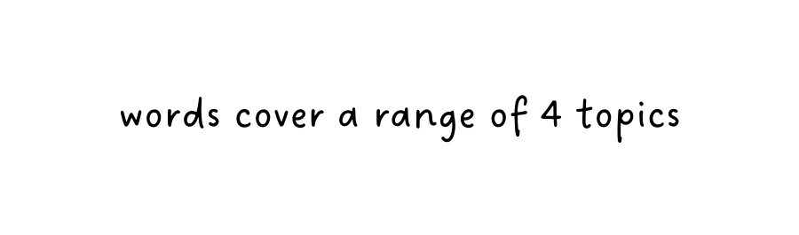 words cover a range of 4 topics