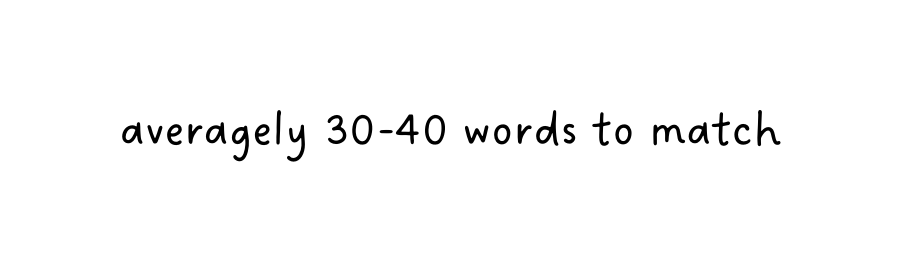 averagely 30 40 words to match