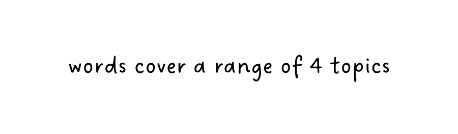 words cover a range of 4 topics
