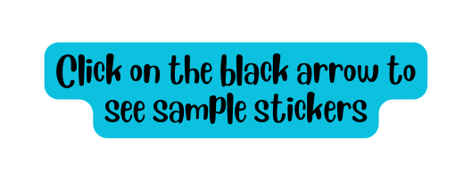 Click on the black arrow to see sample stickers