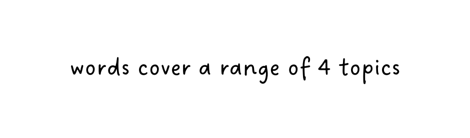 words cover a range of 4 topics