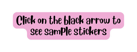 Click on the black arrow to see sample stickers