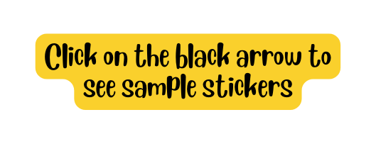 Click on the black arrow to see sample stickers