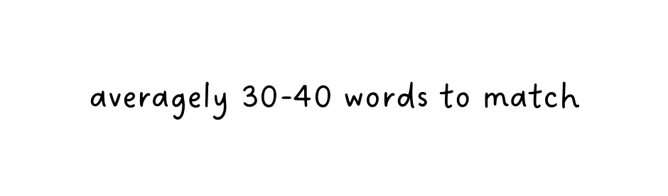 averagely 30 40 words to match